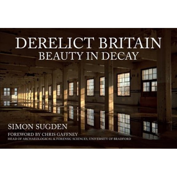 Pre-Owned Derelict Britain : Beauty in Decay (Paperback)