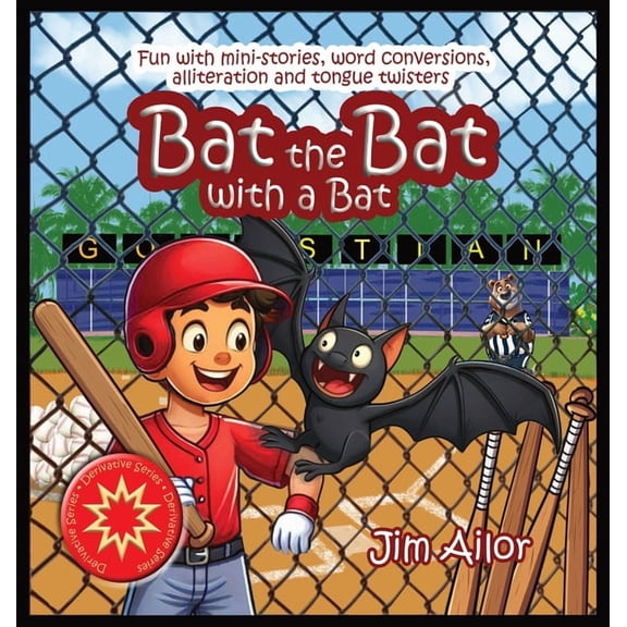 Derivative Bat the Bat with a Bat: Fun with mini-stories, word conversions, alliteration and tongue twisters, Book 3, (Hardcover)