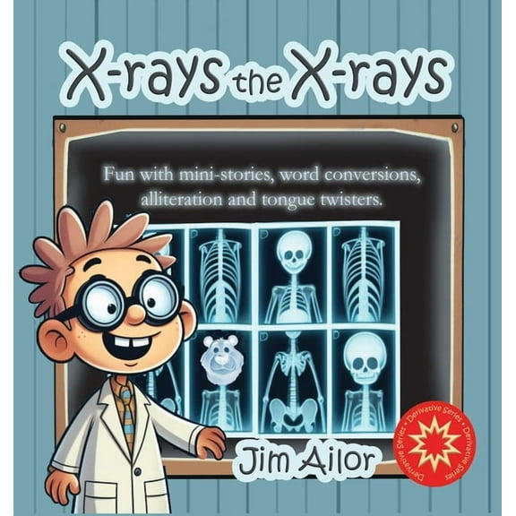 Derivative X-rays the X-rays: Fun with mini-stories, word conversions, alliteration and tongue twisters, Book 2, (Hardcover)