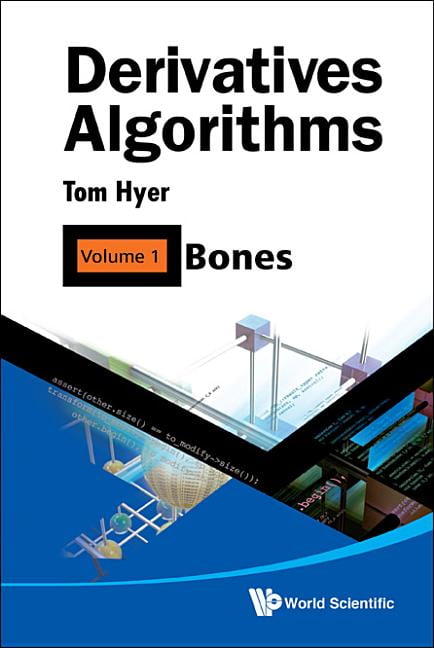 Derivatives Algorithms: Derivatives Algorithms - Volume 1: Bones ...