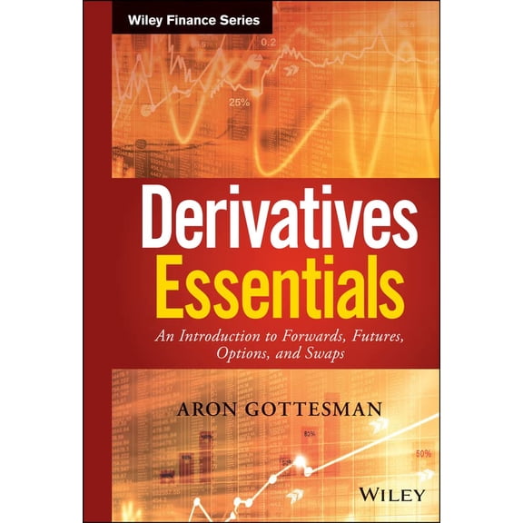 Pre-Owned Derivatives Essentials: An Introduction to Forwards, Futures, Options and Swaps (Hardcover) 1119163498 9781119163497