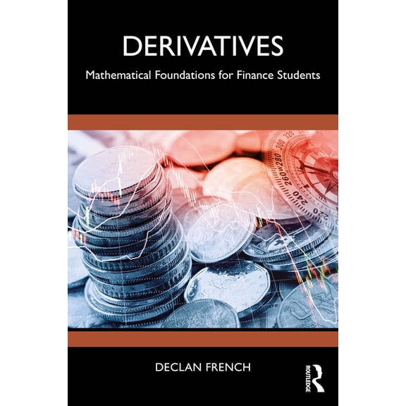 Derivatives: Mathematical Foundations for Finance Students, (Paperback)