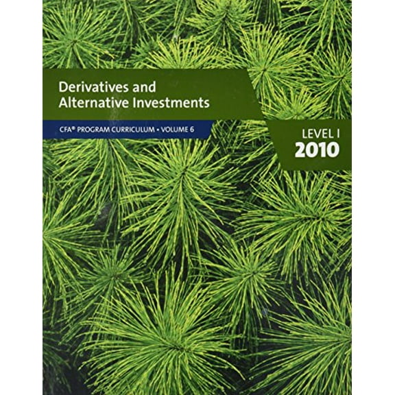 Pre-Owned Derivatives and Alternative Investments CFA Program Curriculum Volume 6 Level 1 2010 CFA Program Curriculum, Volume 6 Paperback CFA Institute