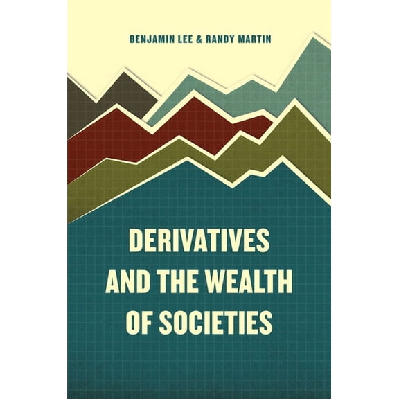 Derivatives and the Wealth of Societies (Hardcover)