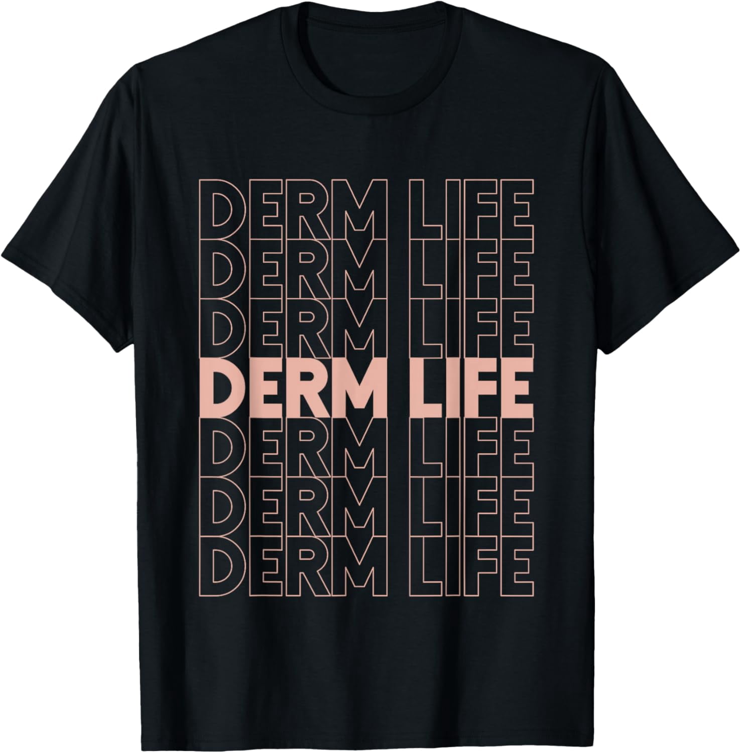 Derm Life Dermatology Cosmetic Dermatologist T-Shirt - Walmart.com
