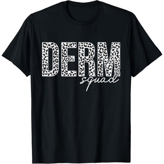 Derm Squad Cosmetic Dermatologist Dermatology T-Shirt