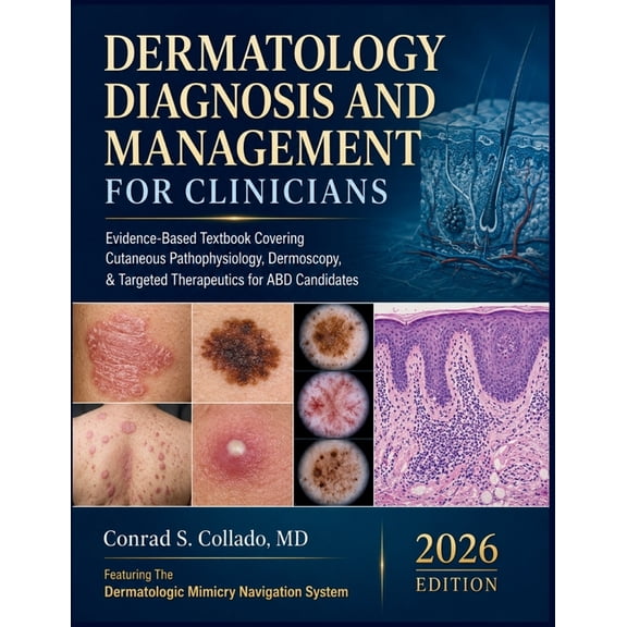 Dermatology Diagnosis and Management for Clinicians: Evidence-Based Textbook Covering Cutaneous Pathophysiology, Dermosc, (Paperback)