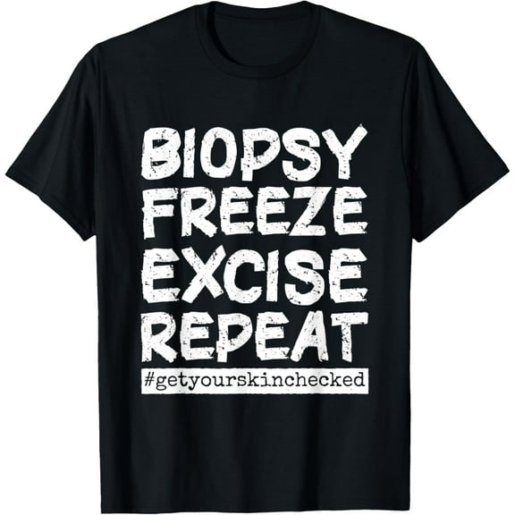 Dermatology Nurse Biopsy Freeze Excise Repeat T-Shirt