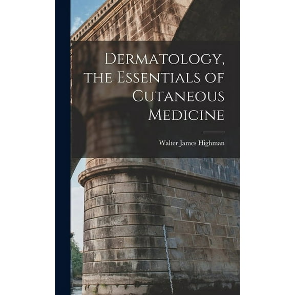 Dermatology, the Essentials of Cutaneous Medicine (Hardcover)