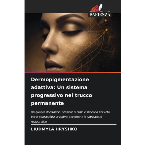Dermopigmentazione adattiva: Un sistema progressivo nel trucco permanente, (Paperback)