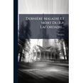 thumbnail image 1 of Dernière Maladie Et Mort Du R.p. Lacordaire... (Paperback), 1 of 1
