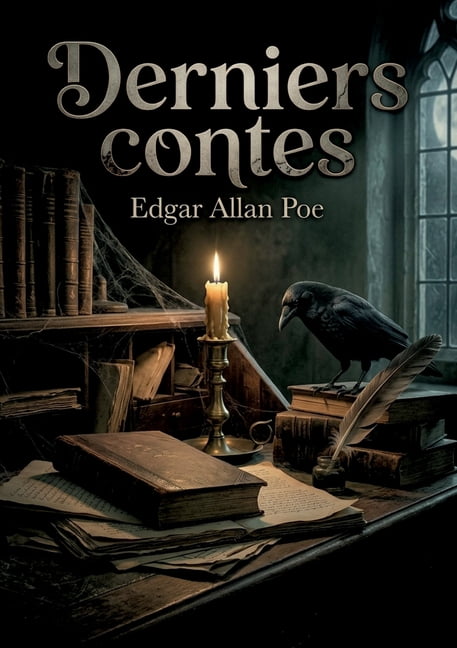Derniers contes: Les derniers contes d'Edgar Allan Poe, recueil posthume explorant l'horreur et le fantastique, (Paperback)