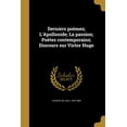 thumbnail image 1 of Derniers poèmes; L'Apollonide; La passion; Poètes contemporains; Discours sur Victor Hugo (Paperback), 1 of 1