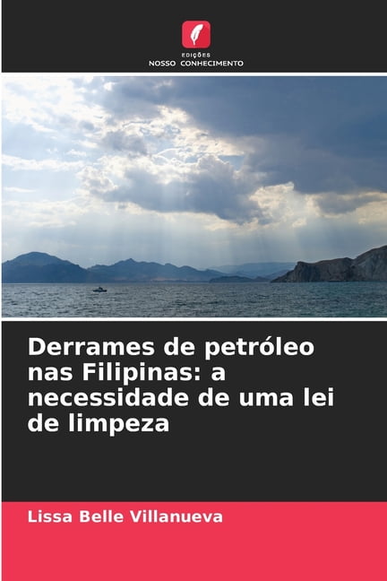 Derrames de petrÃ³leo nas Filipinas: a necessidade de uma lei de limpeza, (Paperback)