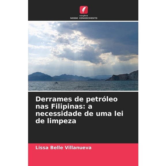 Derrames de petrleo nas Filipinas: a necessidade de uma lei de limpeza, (Paperback)