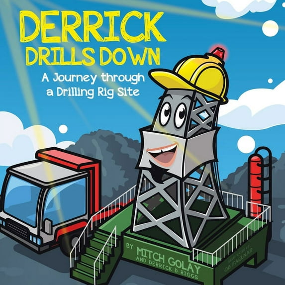 Derrick Drills Down: A Journey through a Drilling Rig Site, (Paperback)