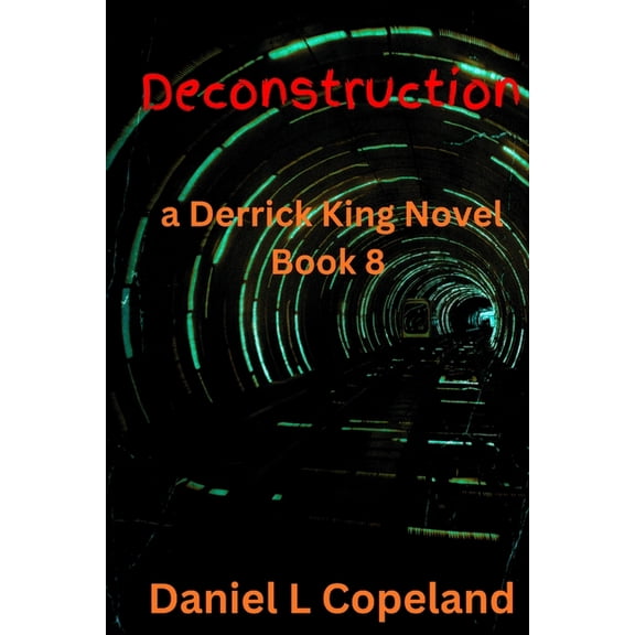 Derrick King Deconstruction: a Derrick King Novel, Book 8, Book 8, (Paperback)