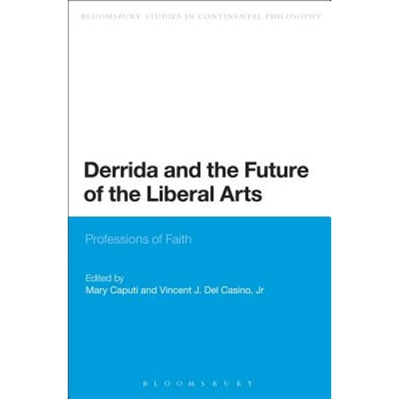 Pre-Owned Derrida and the Future of Liberal Arts: Professions Faith (Hardcover 9781441121196) by Professor Mary Caputi, Jr. Del Casino