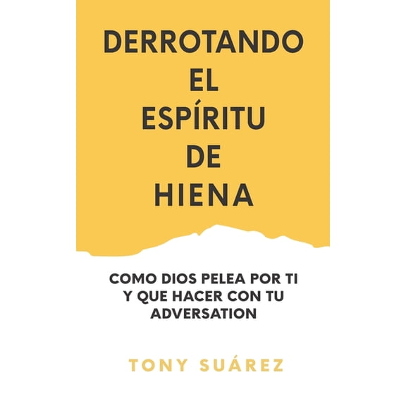 Derrotando el Espritu de Hiena : Como Dios Pelea por Ti y Que Hacer Con Tu Adversario (Paperback)