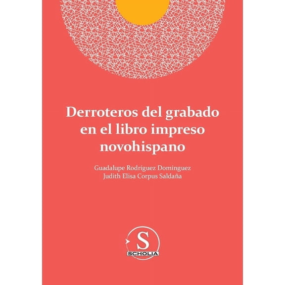 Derroteros del grabado en el libro impreso novohispano, (Paperback)