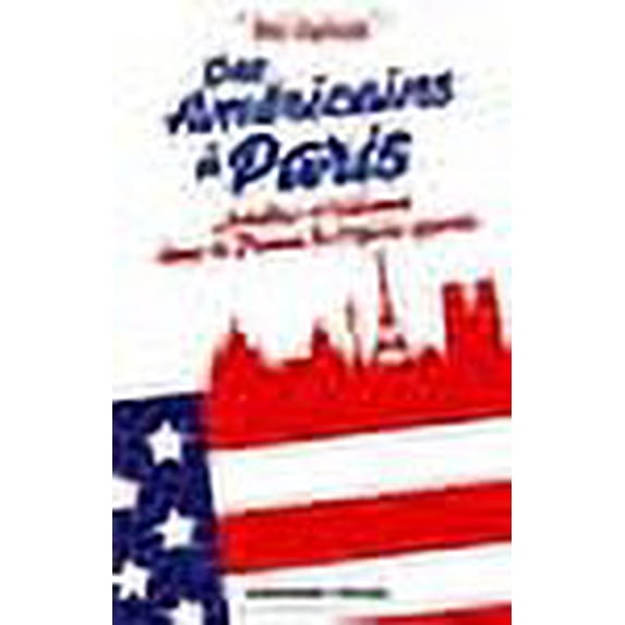 Des Américains à Paris - Artistes et bohèmes dans la France de l'après-guerre