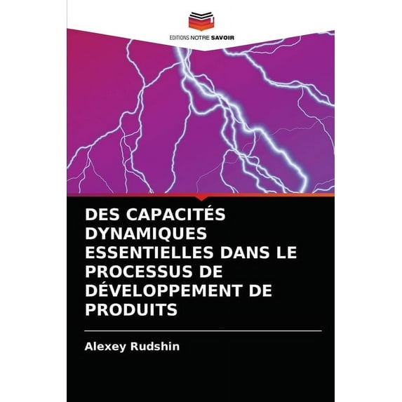 Des Capacités Dynamiques Essentielles Dans Le Processus de Développement de Produits (Paperback)
