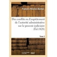 thumbnail image 1 of Des Conflits. Tome 2 : Ou Empiètement de l'Autorité Administrative Sur Le Pouvoir Judiciaire (Paperback), 1 of 1