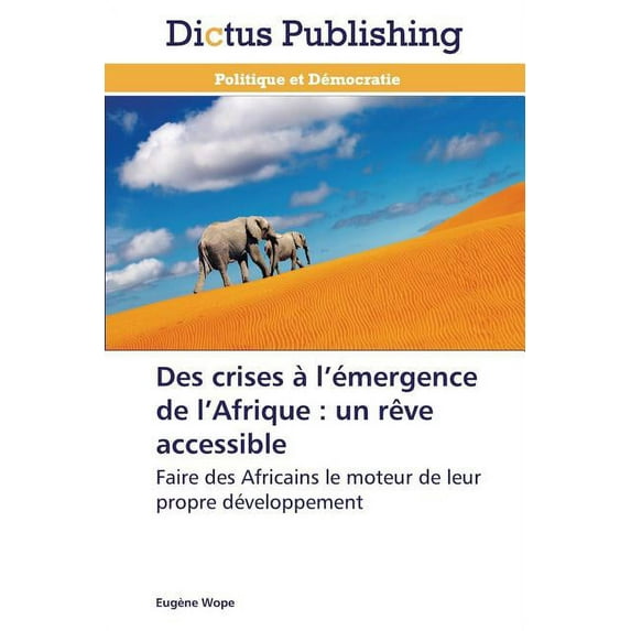 Omn.Dictus: Des Crises À L Émergence de L Afrique: Un Rève Accessible (Paperback)