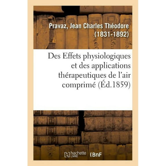Des Effets Physiologiques Et Des Applications Thérapeutiques de l'Air Comprimé (Paperback)