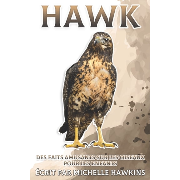 Des Faits Amusants Sur les Oiseaux Pour Hawk: Des faits amusants sur les oiseaux pour les enfants #26, (Paperback)