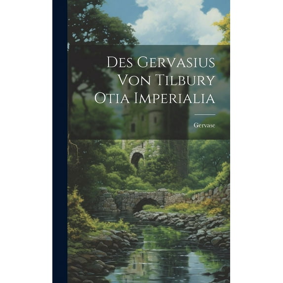 Des Gervasius von Tilbury Otia Imperialia (Hardcover)