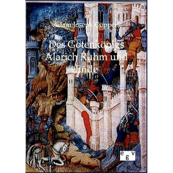 Des Gotenknigs Alarich Ruhm und Ende