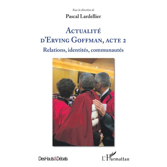 Des Hauts Et Dbats Actualit d'Erving Goffman, Acte 2: Relations, identits, communauts, (Paperback)