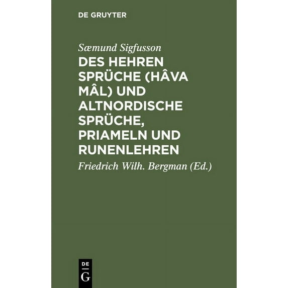 Des Hehren Sprüche (Hâva mâl) und altnordische Sprüche, Priameln und Runenlehren, (Hardcover)
