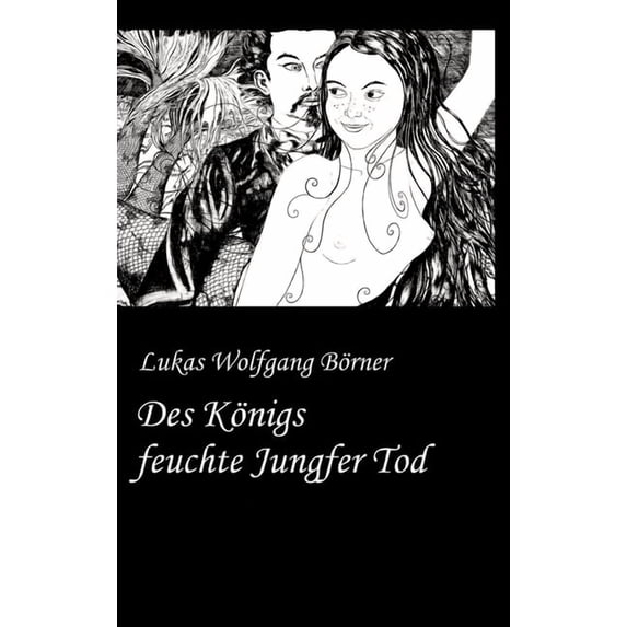 Des Königs feuchte Jungfer Tod: Die Bayerische Tausendundeine Nacht, (Hardcover)