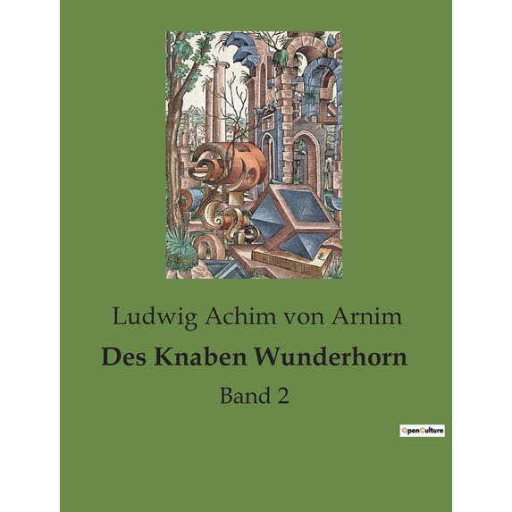 Des Knaben Wunderhorn: Eine poetische Reise durch die deutsche Volksliedtradition, (Paperback)