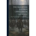 thumbnail image 1 of Des Magisters Justinus Lippiflorium: Nebst Erörterungen und Regesten zur Geschichte Bernhard II (Hardcover), 1 of 1