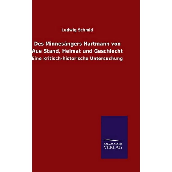Des Minnesängers Hartmann von Aue Stand, Heimat und Geschlecht (Hardcover)