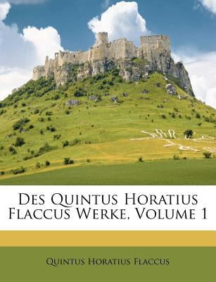 Des Quintus Horatius Flaccus Werke, Volume 1 Paperback