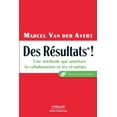 thumbnail image 1 of Des Résultats ! : Une méthode qui améliore la collaboration et les résultats (Paperback), 1 of 1