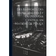 thumbnail image 1 of Des Rapports des Municipalités et du Pouvoir Central en Matière de Police (Paperback), 1 of 1