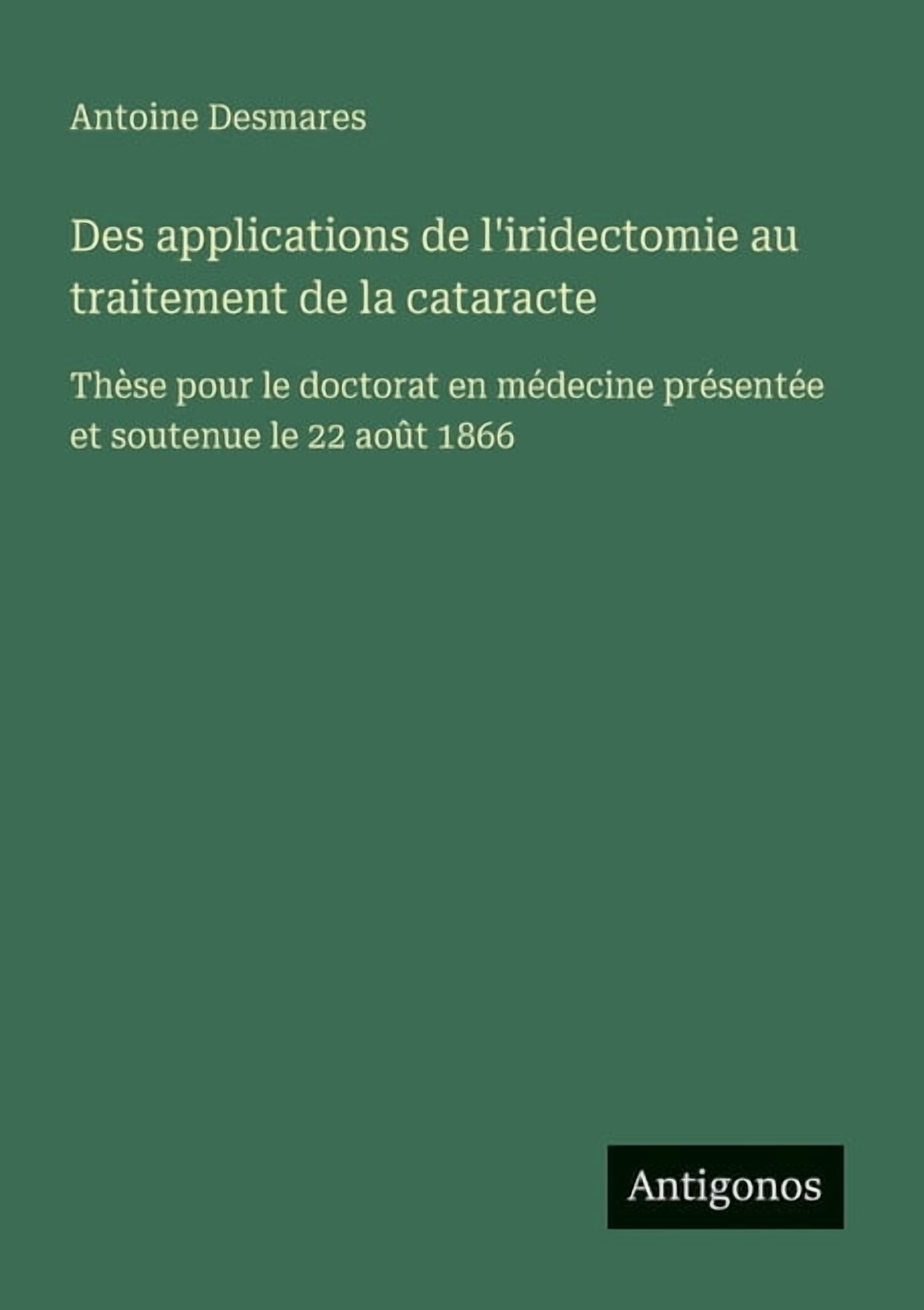 Des applications de l'iridectomie au traitement de la cataracte: Thèse pour le doctorat en médecine présentée et soutenu, (Paperback)