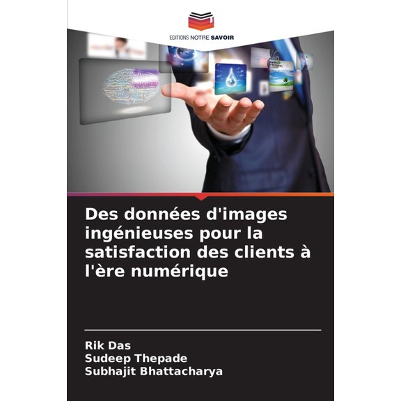 Des donnes d'images ingnieuses pour la satisfaction des clients l're numrique, (Paperback)