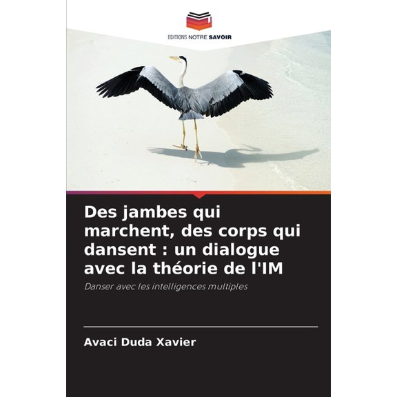 Des jambes qui marchent, des corps qui dansent: un dialogue avec la thorie de l'IM, (Paperback)