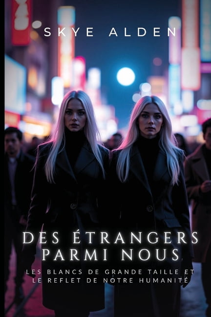 Des Ãtrangers Parmi Nous: Les Blancs de Grande Taille et le Reflet de Notre HumanitÃ©, (Paperback)
