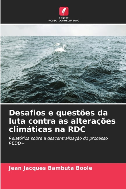Desafios e questÃµes da luta contra as alteraÃ§Ãµes climÃ¡ticas na RDC, (Paperback)