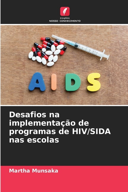 Desafios na implementaÃ§Ã£o de programas de HIV/SIDA nas escolas, (Paperback)