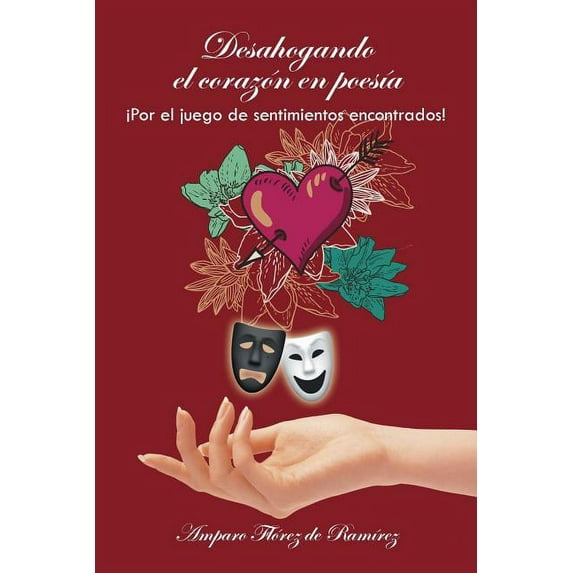 Desahogando el coraz?n en poes?a : Por El Juego De Sentimientos Encontrados!