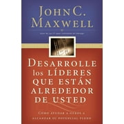 JOHN C MAXWELL Desarrolle Los Líderes Que Están Alrededor de Usted: Cómo Ayudar a Otros a Alcanzar Su Potencial Pleno, (Paperback)