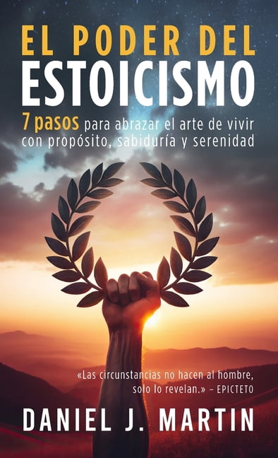 Desarrollo Personal Y Autoayuda El poder del estoicismo: 7 pasos para ...